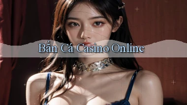 Bắn cá Casino online