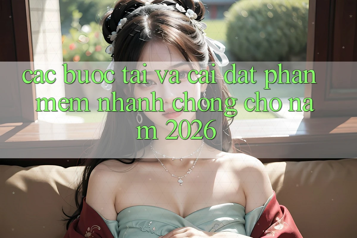 Các bước Tải Và Cài Đặt Phần mềm Nhanh Chóng Cho Năm 2026 Các bước Tải Và Cài Đặt Phần mềm Nhanh Chóng Cho Năm 2026