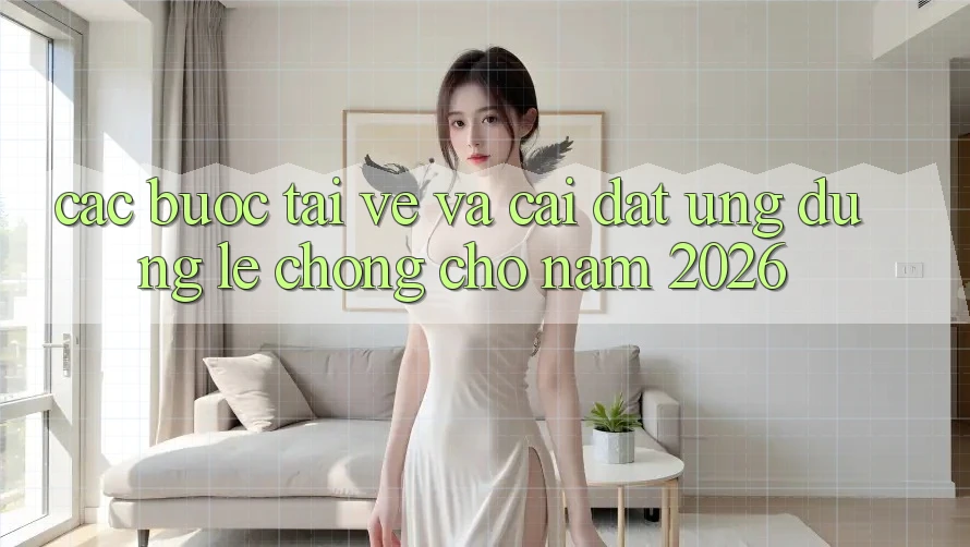 Các bước Tải về Và Cài Đặt Ứng Dụng Lẹ Chóng Cho Năm 2026 Các bước Tải về Và Cài Đặt Ứng Dụng Lẹ Chóng Cho Năm 2026