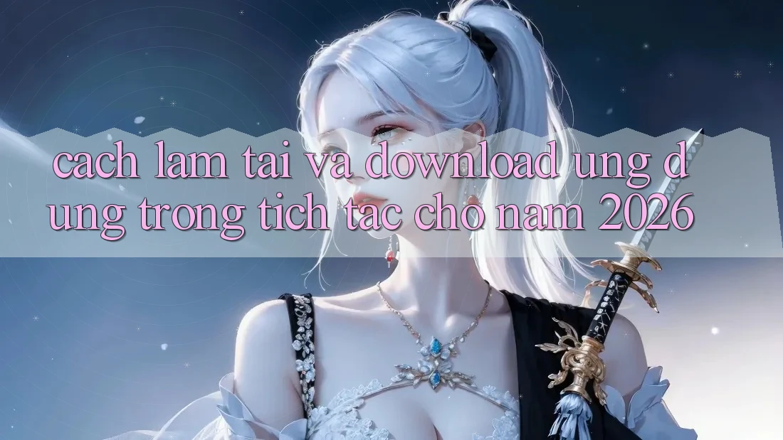 Cách làm Tải Và Download Ứng Dụng Trong tích tắc Cho Năm 2026 Cách làm Tải Và Download Ứng Dụng Trong tích tắc Cho Năm 2026