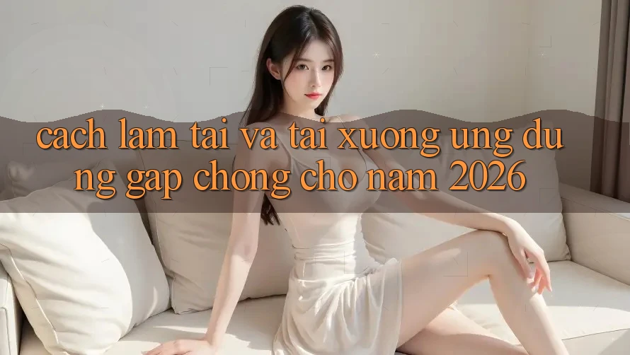 Cách làm Tải Và Tải xuống Ứng Dụng Gấp Chóng Cho Năm 2026