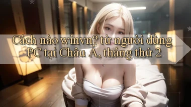 Cách nào winvn từ người dùng PC tại Châu Á, tháng thứ 2