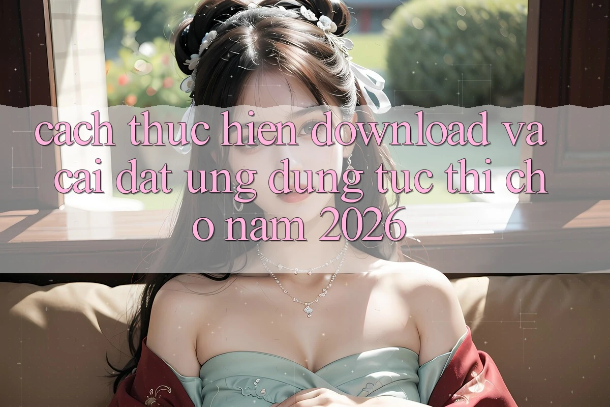 Cách thực hiện Download Và Cài Đặt Ứng dụng Tức thì Cho Năm 2026 Cách thực hiện Download Và Cài Đặt Ứng dụng Tức thì Cho Năm 2026