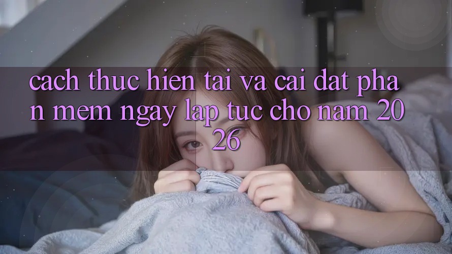 Cách thực hiện Tải Và Cài Đặt Phần mềm Ngay lập tức Cho Năm 2026 Cách thực hiện Tải Và Cài Đặt Phần mềm Ngay lập tức Cho Năm 2026