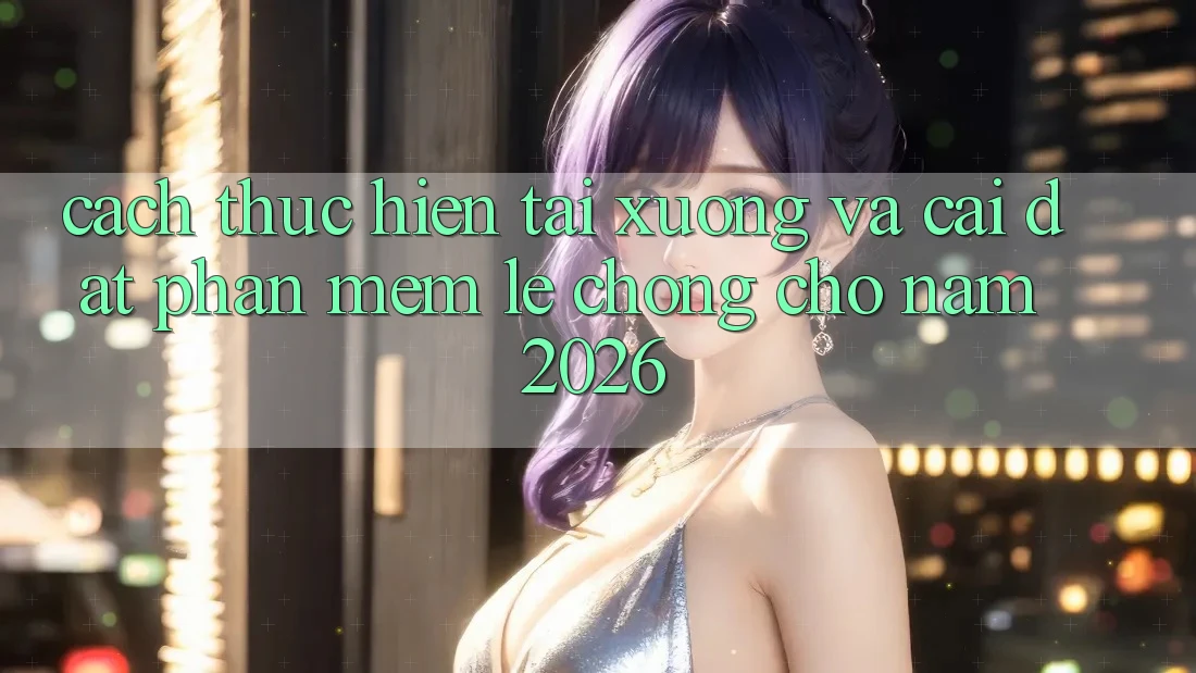 Cách thực hiện Tải xuống Và Cài Đặt Phần mềm Lẹ Chóng Cho Năm 2026