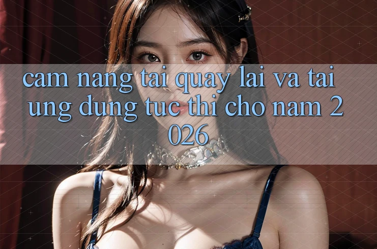 Cẩm nang Tải quay lại Và Tải Ứng Dụng Tức thì Cho Năm 2026