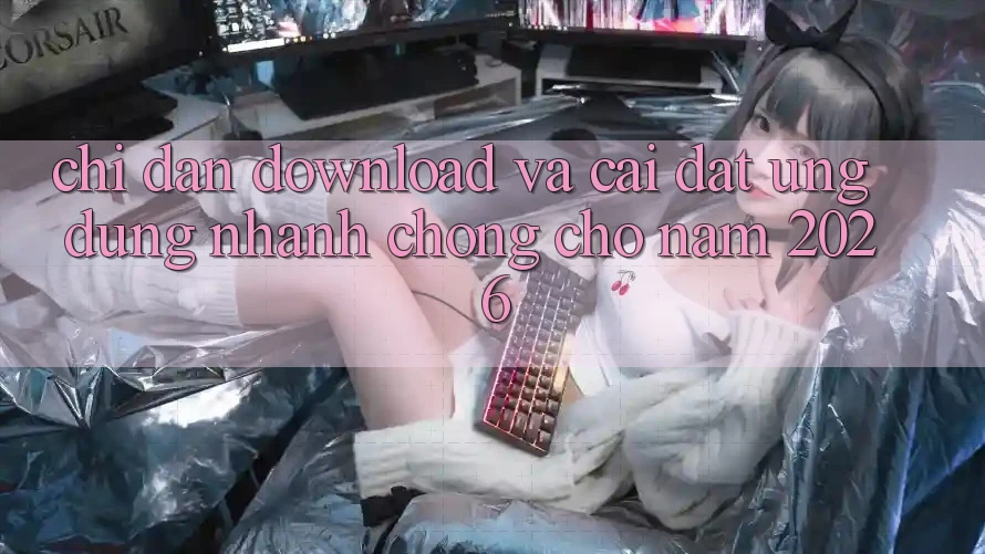 Chỉ dẫn Download Và Cài Đặt Ứng Dụng Nhanh Chóng Cho Năm 2026