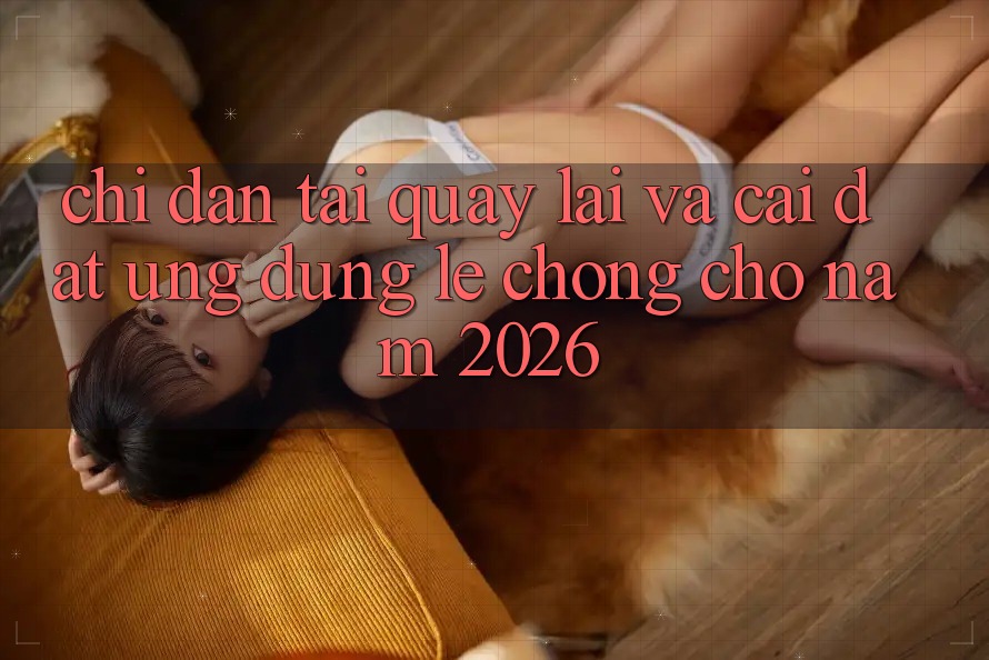 Chỉ dẫn Tải quay lại Và Cài Đặt Ứng Dụng Lẹ Chóng Cho Năm 2026