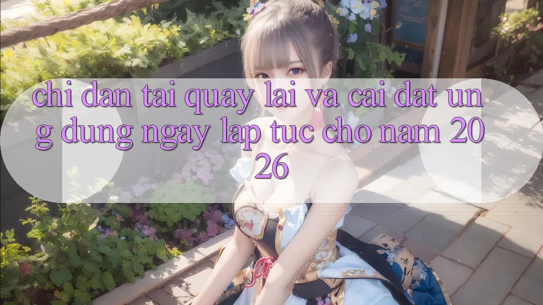 Chỉ dẫn Tải quay lại Và Cài Đặt Ứng Dụng Ngay lập tức Cho Năm 2026 Chỉ dẫn Tải quay lại Và Cài Đặt Ứng Dụng Ngay lập tức Cho Năm 2026