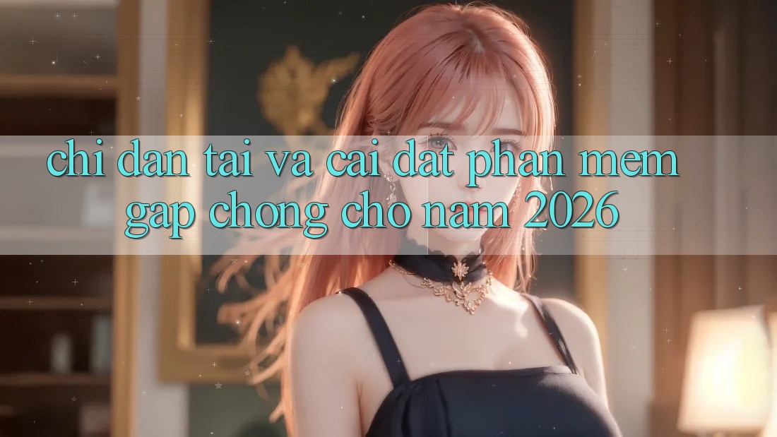 Chỉ dẫn Tải Và Cài Đặt Phần mềm Gấp Chóng Cho Năm 2026 Chỉ dẫn Tải Và Cài Đặt Phần mềm Gấp Chóng Cho Năm 2026