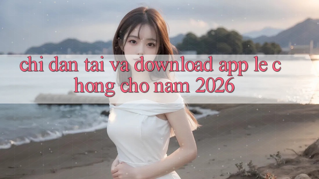 Chỉ dẫn Tải Và Download App Lẹ Chóng Cho Năm 2026 Chỉ dẫn Tải Và Download App Lẹ Chóng Cho Năm 2026