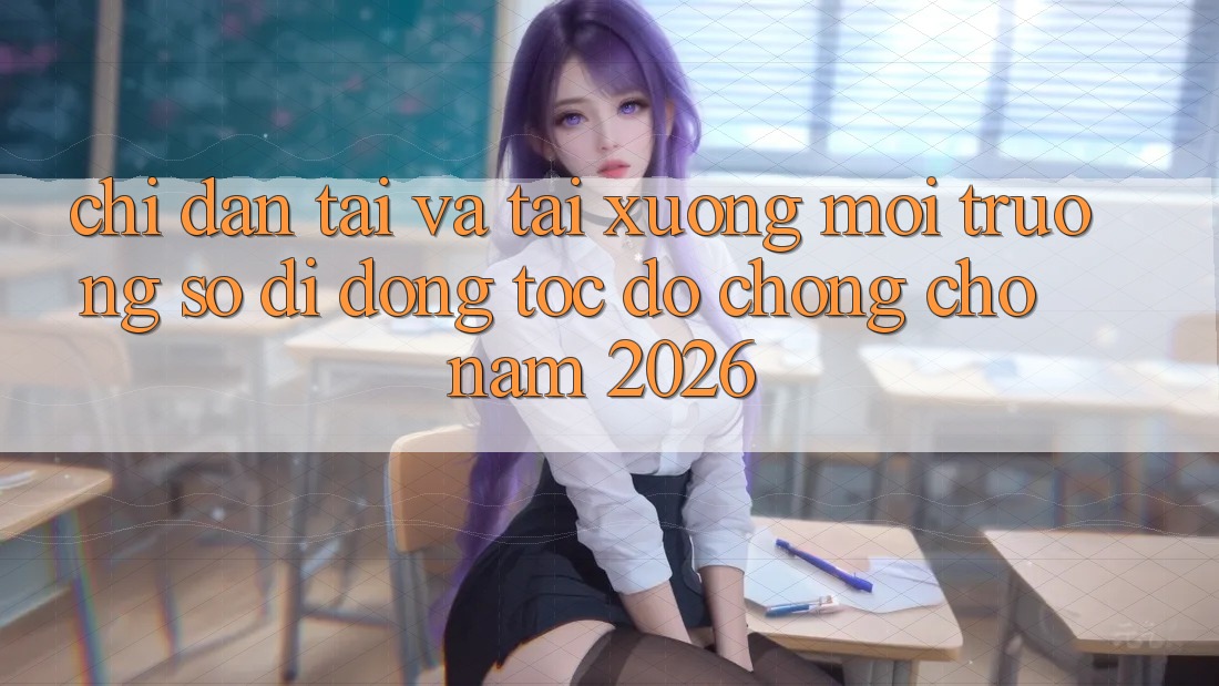 Chỉ dẫn Tải Và Tải xuống Môi trường số di động Tốc độ Chóng Cho Năm 2026 Chỉ dẫn Tải Và Tải xuống Môi trường số di động Tốc độ Chóng Cho Năm 2026