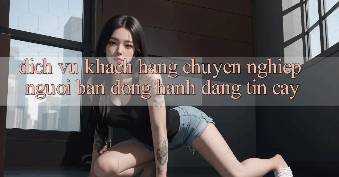 Dịch Vụ Khách Hàng Chuyên Nghiệp - Người Bạn Đồng Hành Đáng Tin Cậy Dịch Vụ Khách Hàng Chuyên Nghiệp - Người Bạn Đồng Hành Đáng Tin Cậy