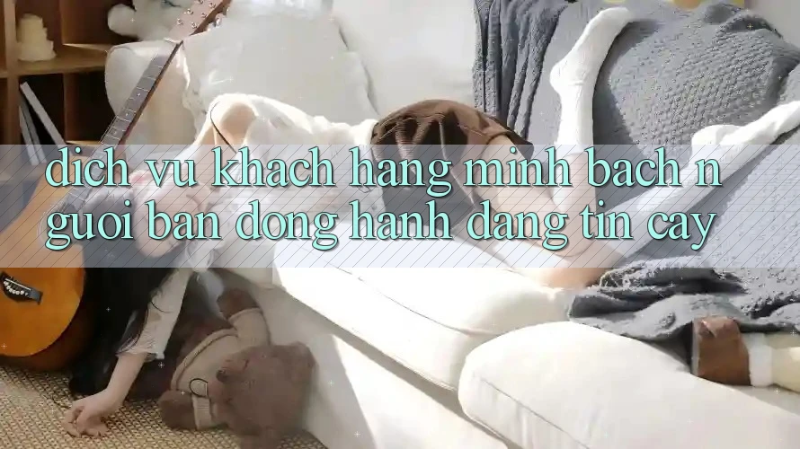 Dịch Vụ Khách Hàng Minh bạch - Người Bạn Đồng Hành Đáng Tin Cậy