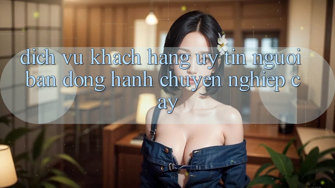 Dịch Vụ Khách Hàng Uy tín - Người Bạn Đồng Hành Chuyên nghiệp Cậy Dịch Vụ Khách Hàng Uy tín - Người Bạn Đồng Hành Chuyên nghiệp Cậy