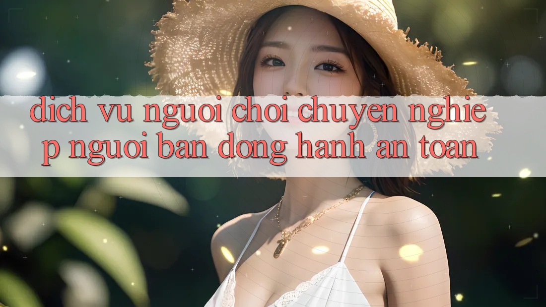 Dịch Vụ Người chơi Chuyên Nghiệp - Người Bạn Đồng Hành An toàn