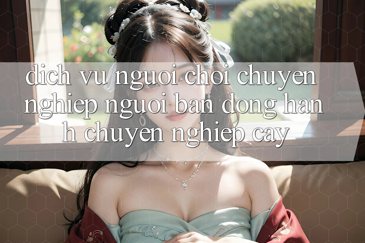 Dịch Vụ Người chơi Chuyên Nghiệp - Người Bạn Đồng Hành Chuyên nghiệp Cậy Dịch Vụ Người chơi Chuyên Nghiệp - Người Bạn Đồng Hành Chuyên nghiệp Cậy