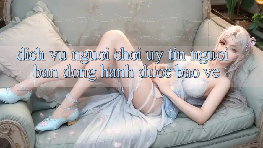 Dịch Vụ Người chơi Uy tín - Người Bạn Đồng Hành Được bảo vệ Dịch Vụ Người chơi Uy tín - Người Bạn Đồng Hành Được bảo vệ
