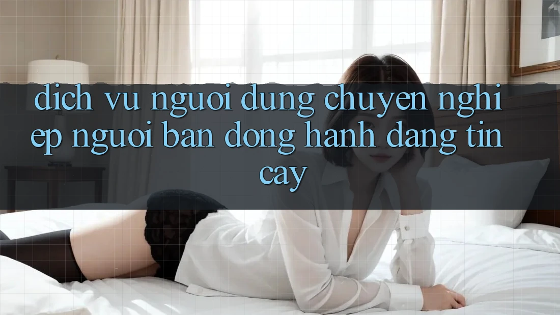 Dịch Vụ Người dùng Chuyên Nghiệp - Người Bạn Đồng Hành Đáng Tin Cậy Dịch Vụ Người dùng Chuyên Nghiệp - Người Bạn Đồng Hành Đáng Tin Cậy