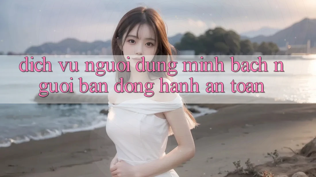 Dịch Vụ Người dùng Minh bạch - Người Bạn Đồng Hành An toàn Dịch Vụ Người dùng Minh bạch - Người Bạn Đồng Hành An toàn