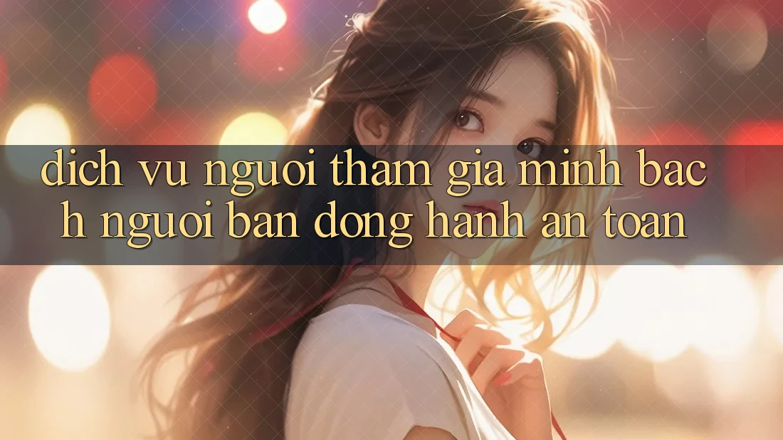 Dịch Vụ Người tham gia Minh bạch - Người Bạn Đồng Hành An toàn