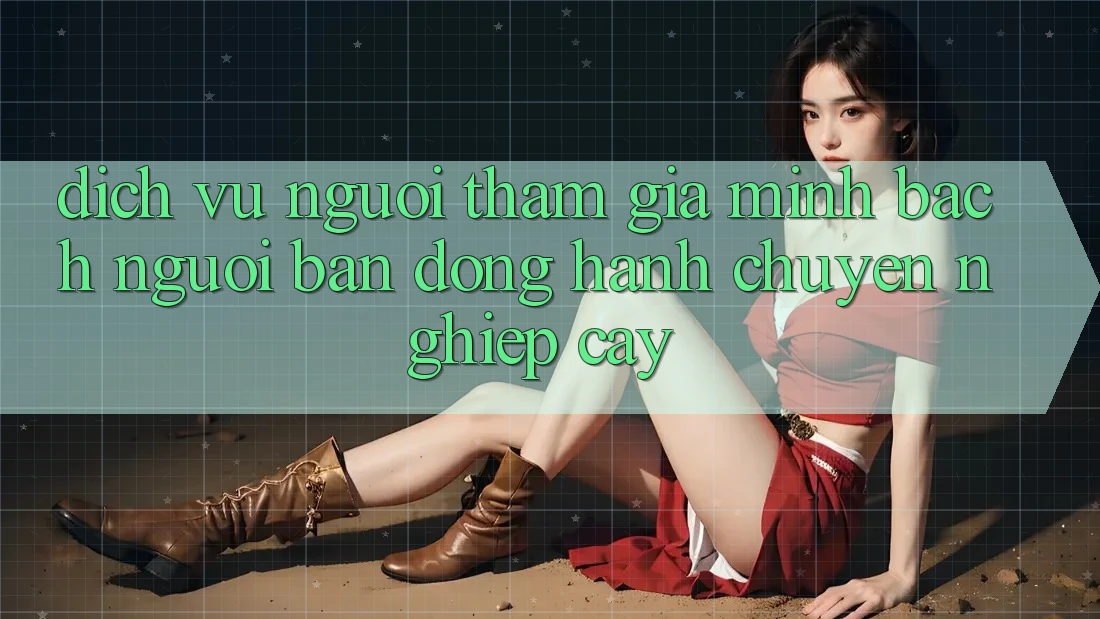 Dịch Vụ Người tham gia Minh bạch - Người Bạn Đồng Hành Chuyên nghiệp Cậy Dịch Vụ Người tham gia Minh bạch - Người Bạn Đồng Hành Chuyên nghiệp Cậy