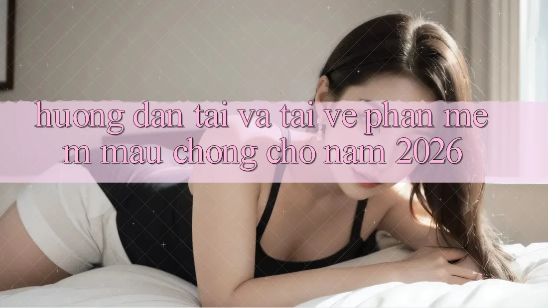 Hướng Dẫn Tải Và Tải về Phần mềm Mau Chóng Cho Năm 2026