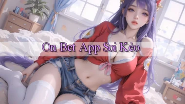 on bet app soi kèo