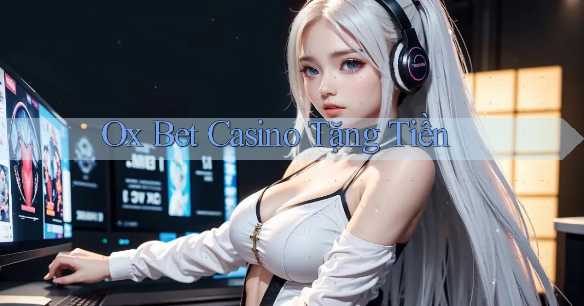 ox bet casino tặng tiền