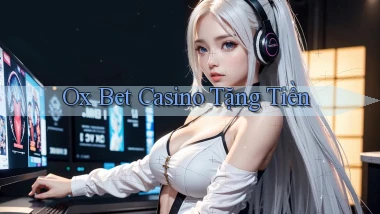 ox bet casino tặng tiền