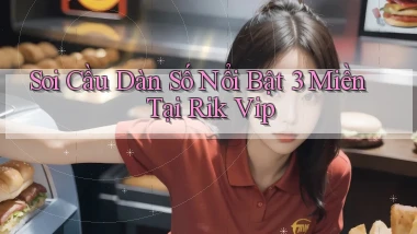 soi cầu dàn số nổi bật 3 miền tại rik vip