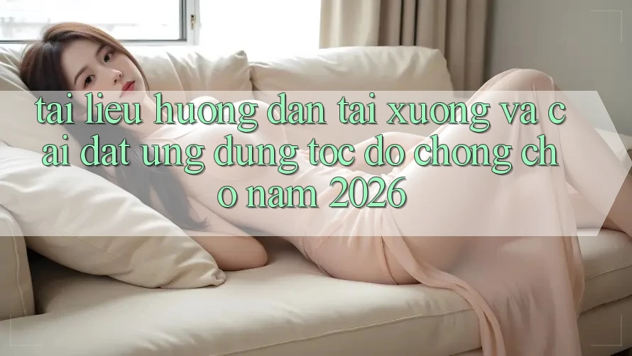 Tài liệu hướng dẫn Tải xuống Và Cài Đặt Ứng Dụng Tốc độ Chóng Cho Năm 2026 Tài liệu hướng dẫn Tải xuống Và Cài Đặt Ứng Dụng Tốc độ Chóng Cho Năm 2026