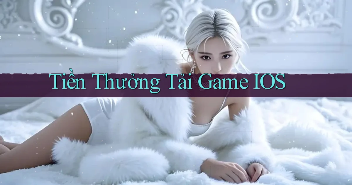 Tiền thưởng Tải game iOS
