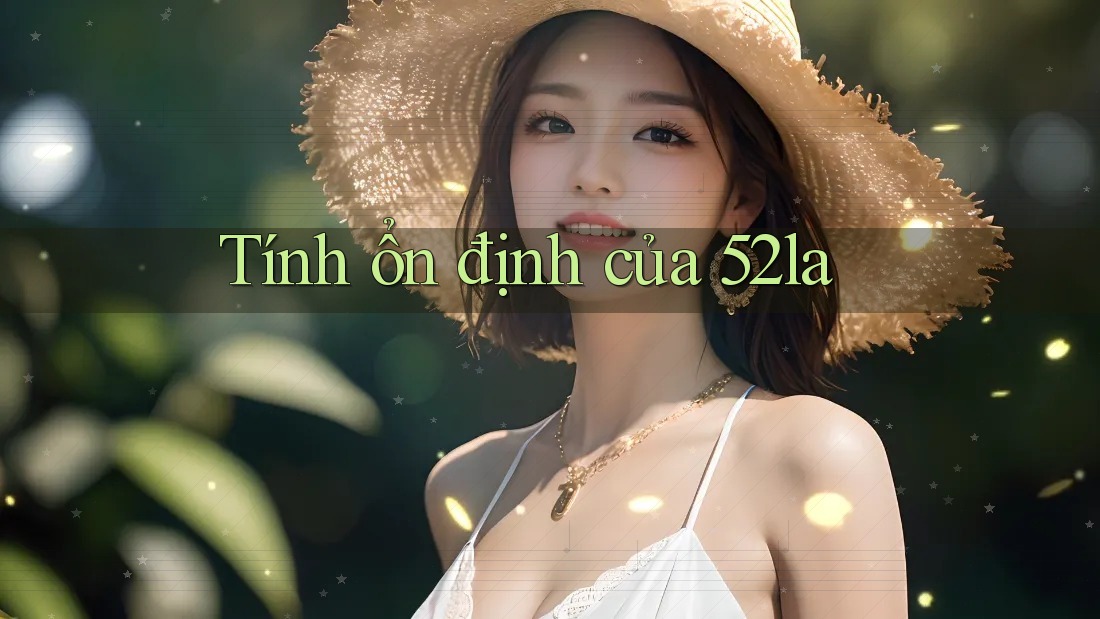 Tính ổn định của 52la