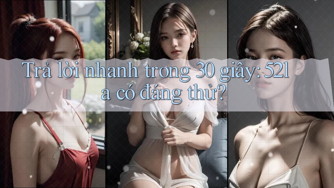 Trả lời nhanh trong 30 giây: 52la có đáng thử?