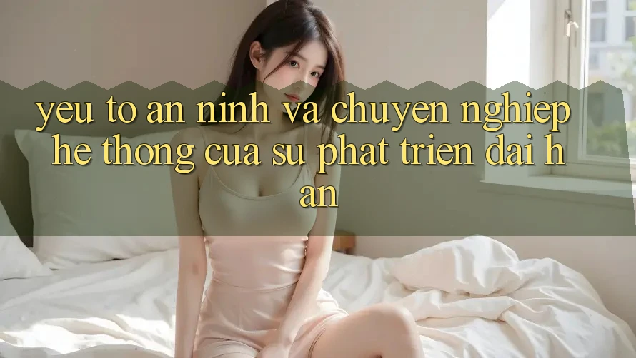Yếu Tố An ninh Và Chuyên nghiệp: Hệ thống Của Sự Phát Triển Dài hạn Yếu Tố An ninh Và Chuyên nghiệp: Hệ thống Của Sự Phát Triển Dài hạn