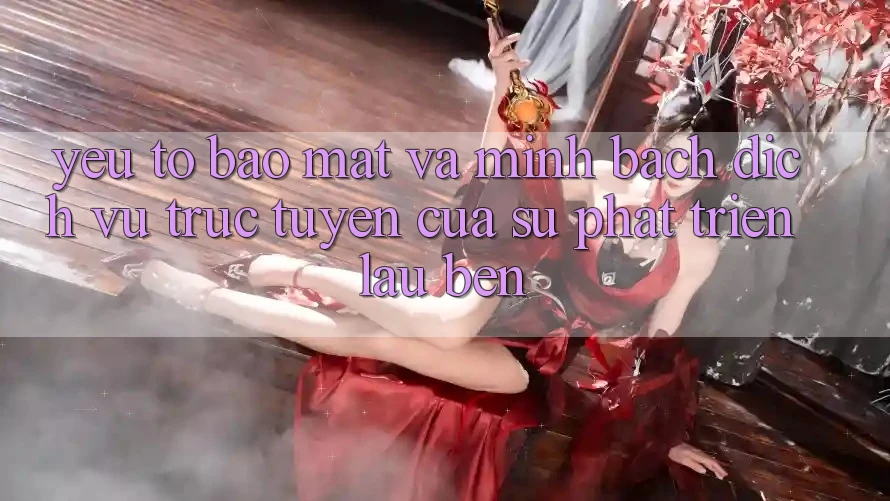 Yếu Tố Bảo Mật Và Minh bạch: Dịch vụ trực tuyến Của Sự Phát Triển Lâu bền
